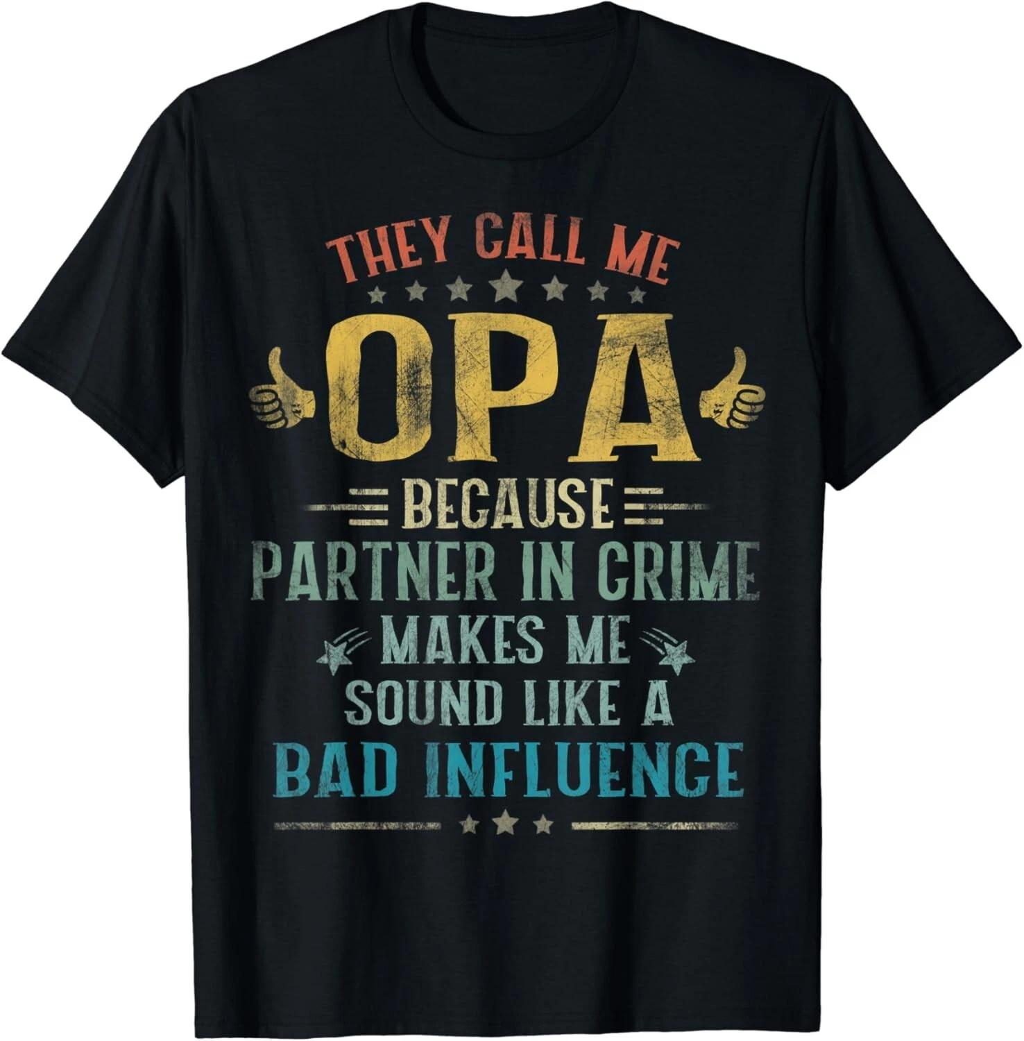 They Call Me Opa Because Partner In Crime Fathers Day Gift Unisex T-Shirt S