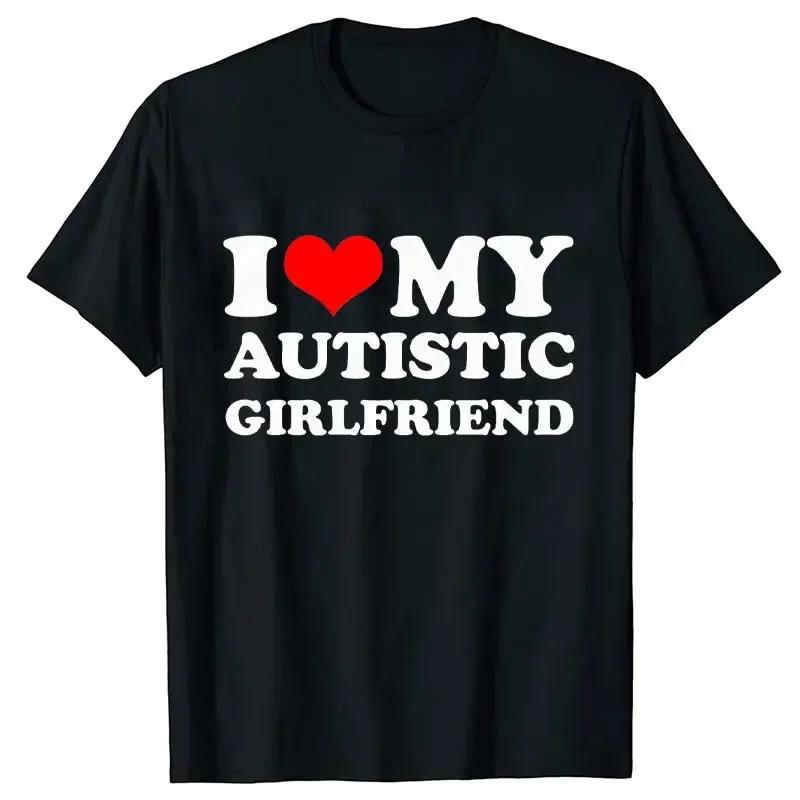 Unisex I Love My Autistic Girlfriend/Boyfriend T-Shirt Matching Autistic Couples Shirt Autistic Women Unisex Tshirts His and Her T-Shirts