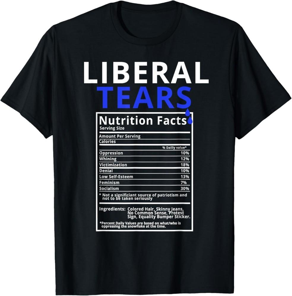 Liberal Tears Nutrition Political Humor T-Shirt Unisex T-Shirt XL