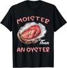 Feuchter als eine Auster Lustiger Unangemessener Erwachsenenhumor Damen T-Shirt