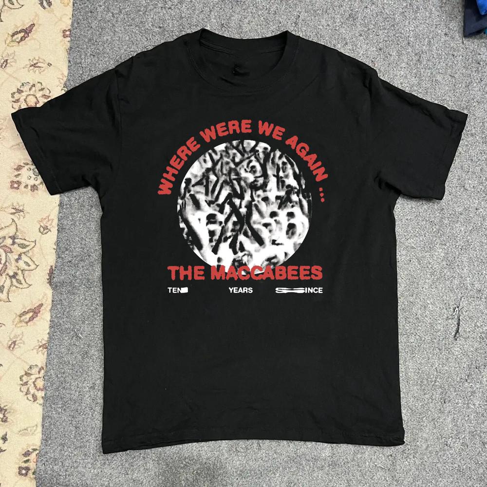 The Maccabees Where Were We Again Shirt Short Sleeve Cotton Red All Size OM855 Unisex T-Shirt L