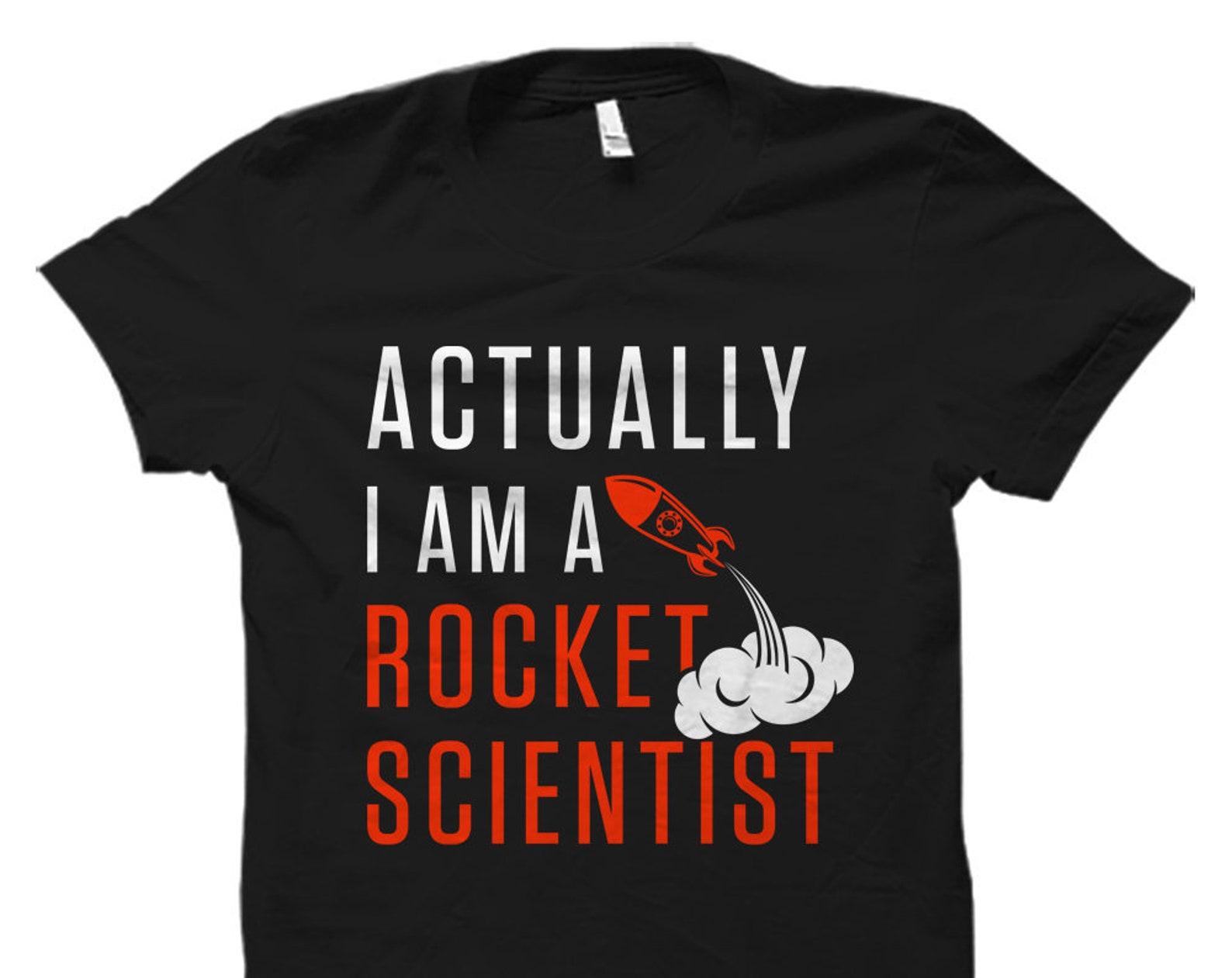 Rocket Scientist Gift. Rocket Scientist Shirt. Gift for Rocket Scientist. Rocket Science Gift. Rocket Science Shirt. STEM Gift. STEM #OS1926 S