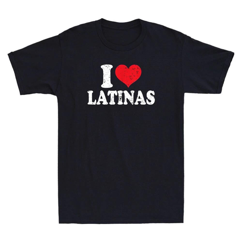 I Love Latinas Heart Love Latinas Funny Saying Quote Gift Vintage Unisex T-Shirt XXL