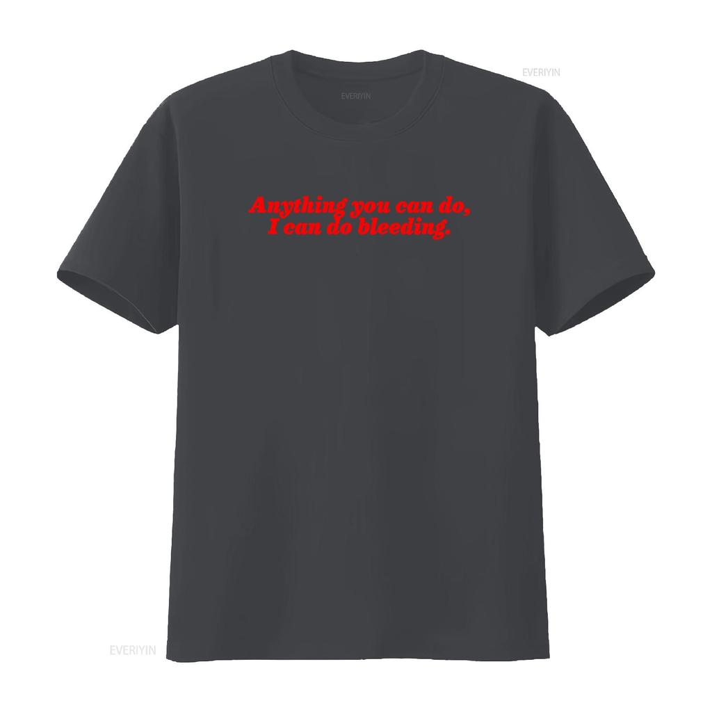 Girl Power Feminist T Shirt Anything You Can Do I Bleeding Feminism s vintage Washed Comfortable Top For Everyday Wear
