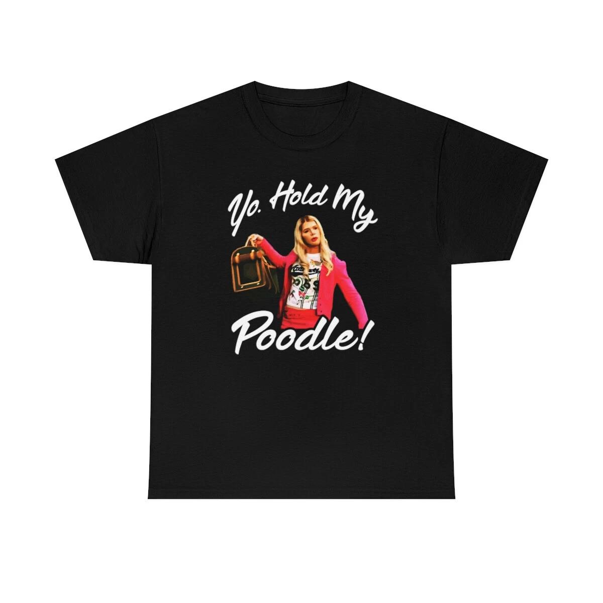 Yo, Hold My Poodle Funny Crazy T-Shirt XL