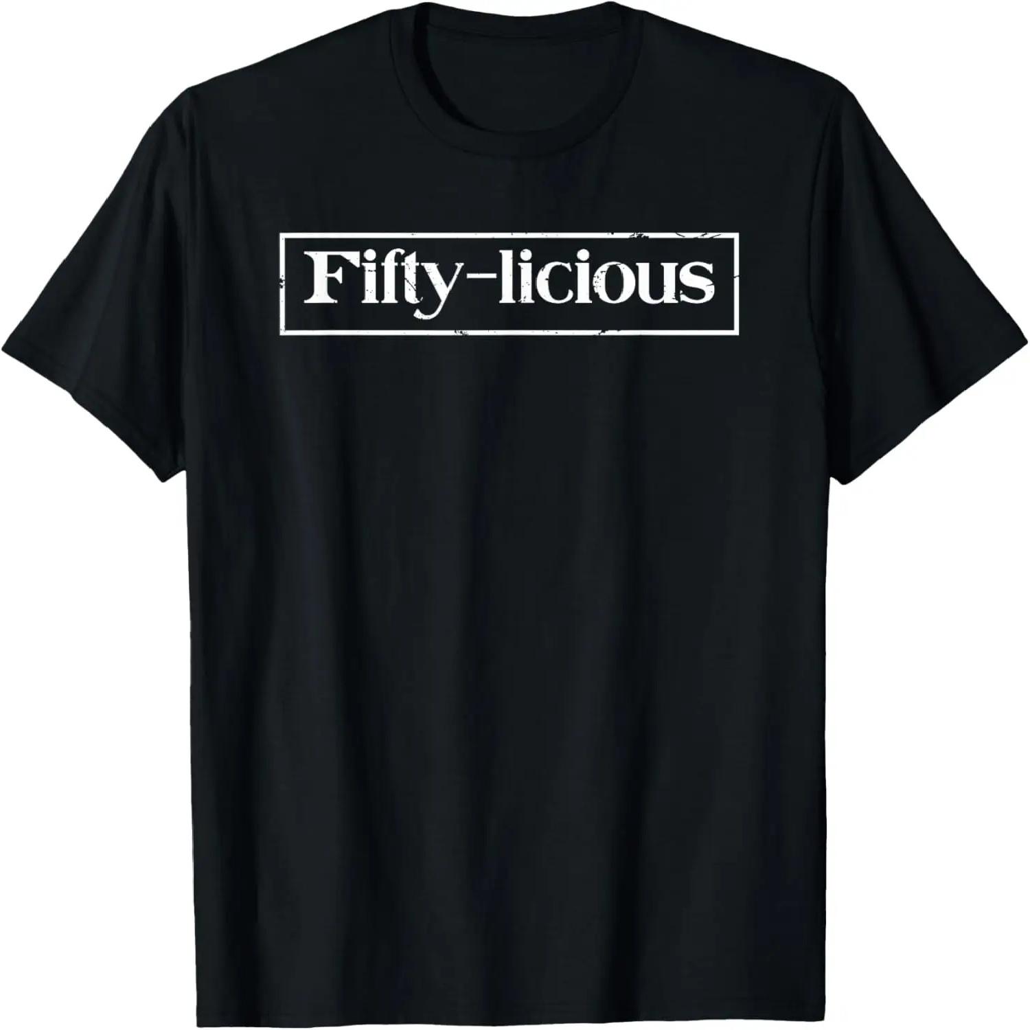 Fifty-Licious 50-й День Рождения Fiftylicious 50 Лет Смешная Футболка XXXXXL