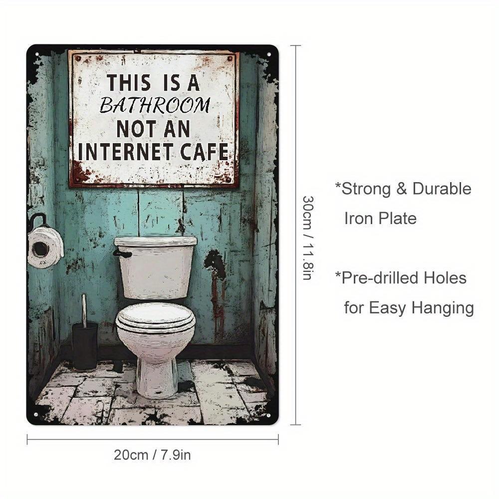 

Funny Sarcastic Iron Bathroom Sign This Is Bathroom Not An Internet Cafe D Wall Decor Easy to Hang Home Gift Idea 20x30cm（7.8x11.8inch）