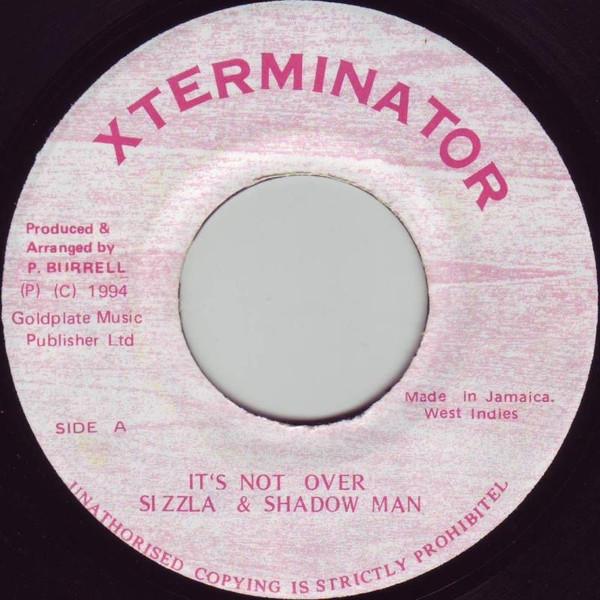 

7inch Record SIZZLA & SHADOW MAN - It s Not Over NONE Xterminator 1994 Jamaica Reggae, Ska & Dub Used