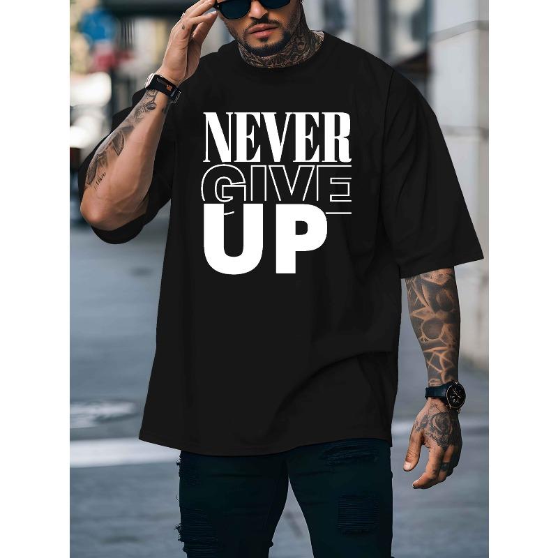 European Sizes A Men's T-shirt Never Give Up Summer Comfortable Quality Men's Top Bottoming Shirt Soft Breathable Tops For Men