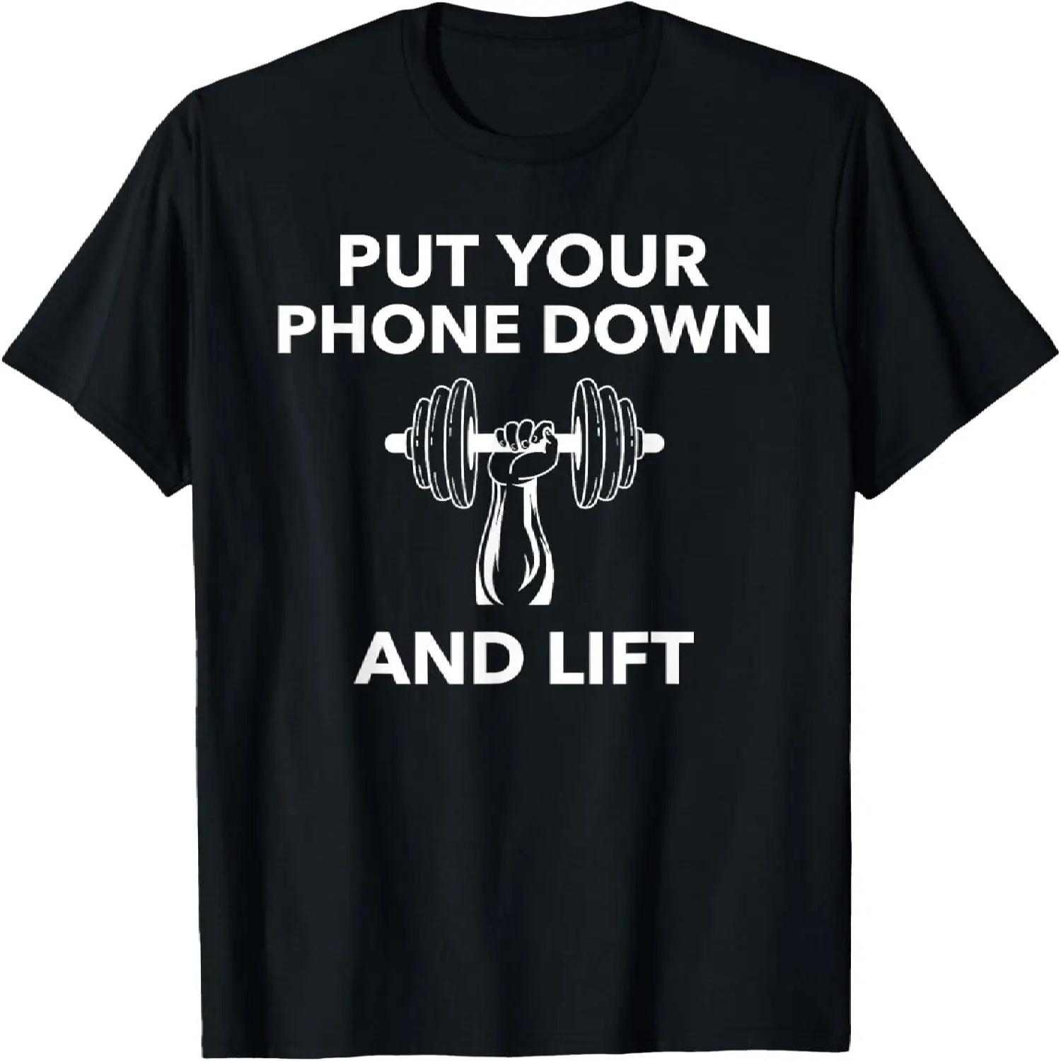 Put Your Phone Down And Lift; Workout T-Shirt T-Shirt S чёрный