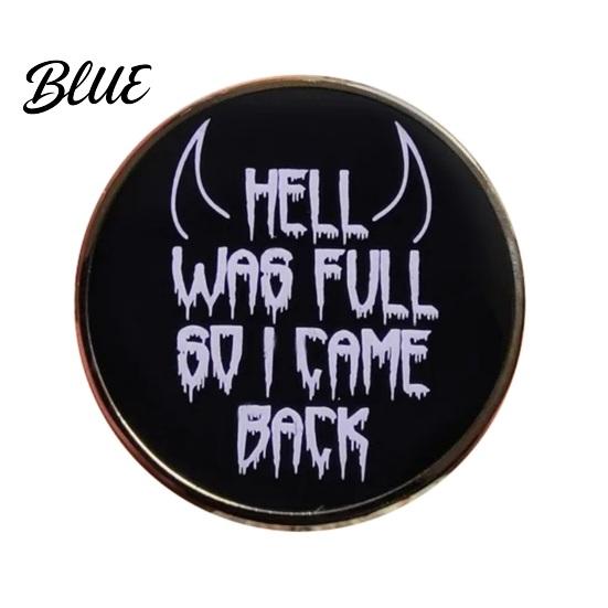 Unique Design Brooch HELL WAS FULL SO I CAME BACK