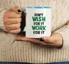 Inkdotpot Don't Wish For It Work For It 11 Oz Ceramic Coffee Mug Inspirational Quotes Funny Sarcastic Employee Boss Coworkers