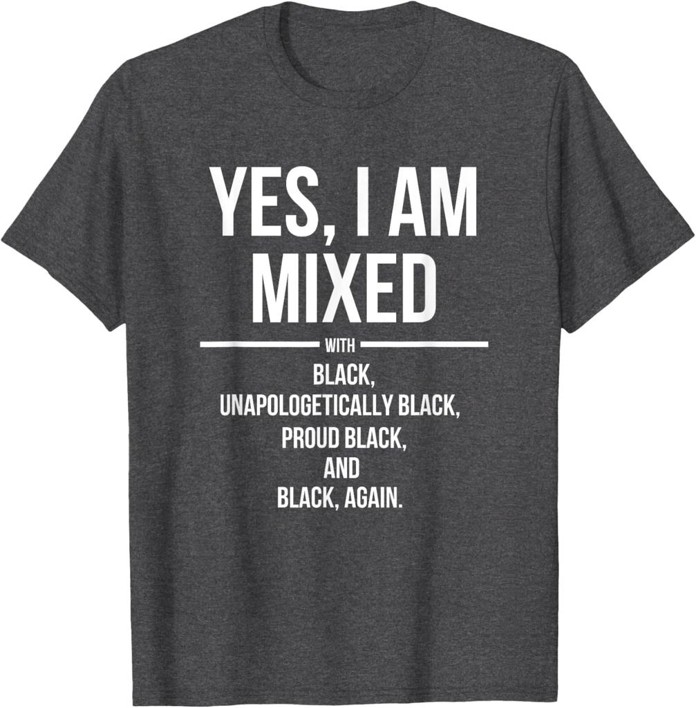 Yes I Am Mixed with Black Proud Black History Month T-Shirt Tee Shirt Femme Camisetas Mujer T Shirts for Women Harajuku 82616