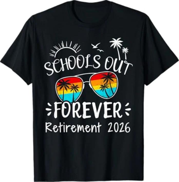 Schools Out Forever Retirement 2026 for Retired Teacher T-T-Shirt 4XL