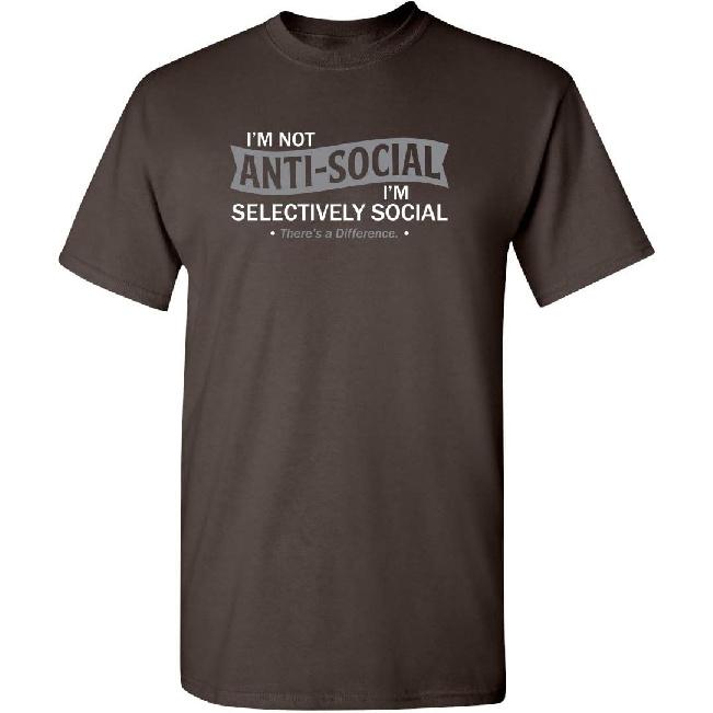 I'm Not Anti-Social I'm Selectively Social Funny T Shirts | Casual Sarcastic Humor Top | Comfortable Graphic Tees for Men