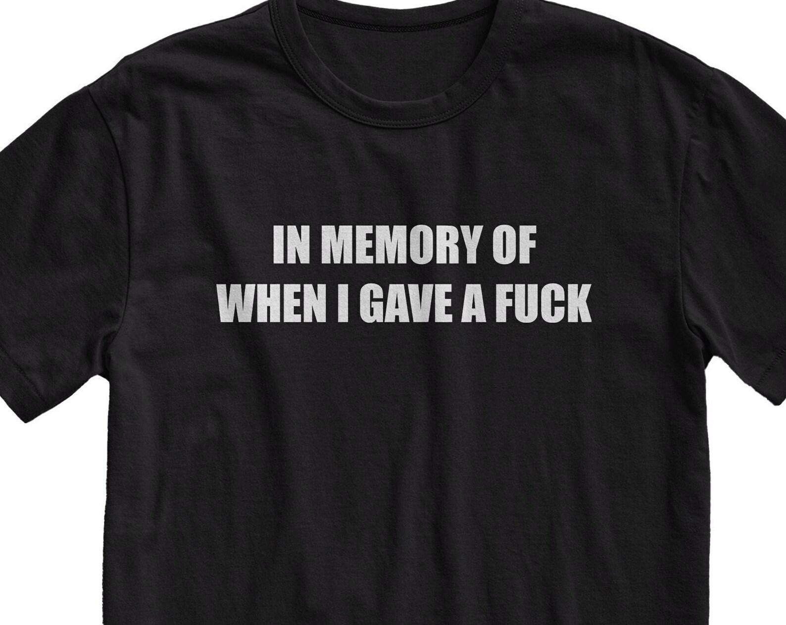 In Memory Of When I Gave A Fuck T-Shirt, Grunge Clothing, Emo Shirt, Goth Tee, Gothic Clothes, Aesthetic Top, Alternative Clothing, Egirl S