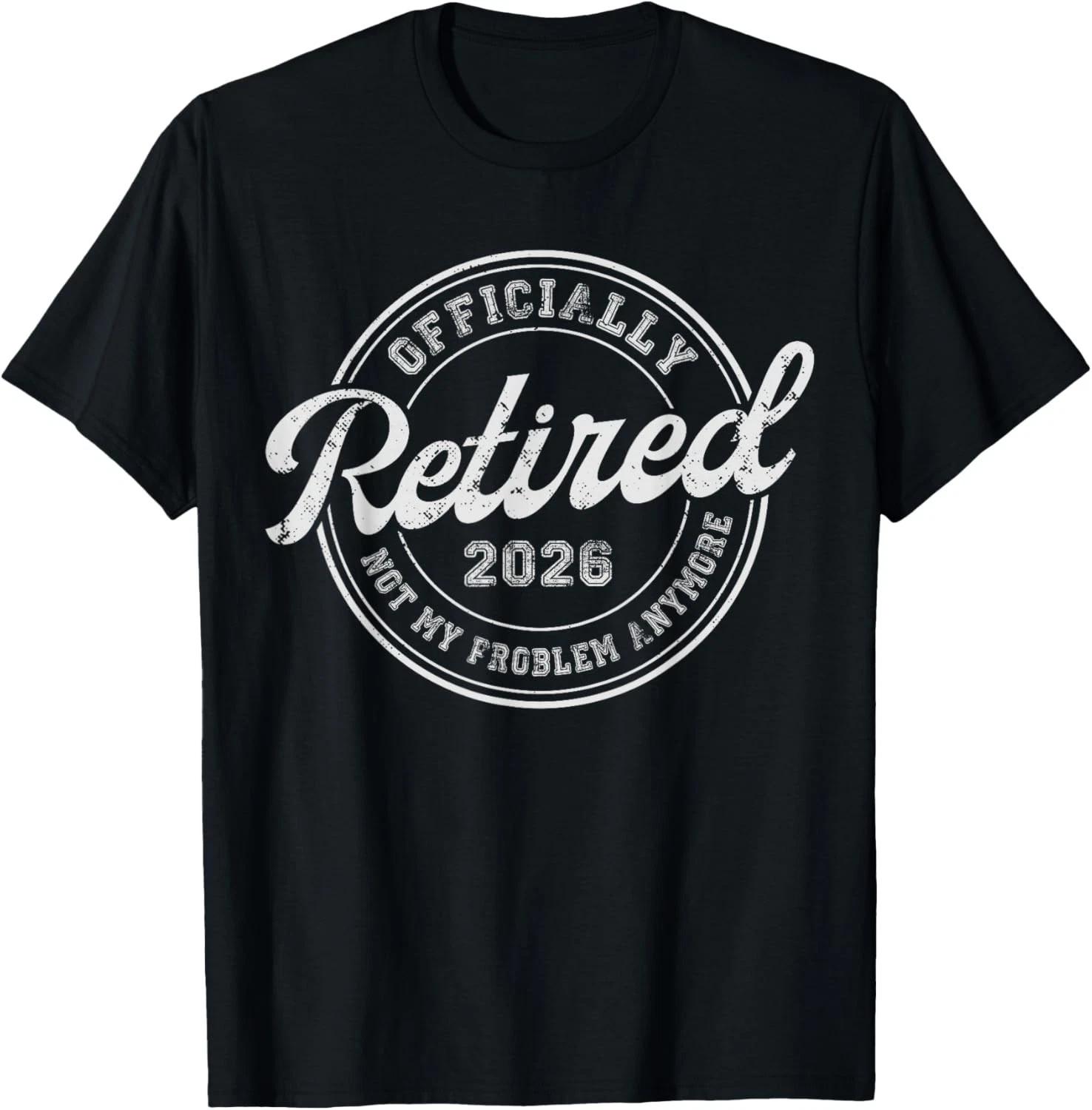Retired 2026 Not My Problem Anymore Funny Retirement 2026 T-Shirt unisex T-Shirt XL