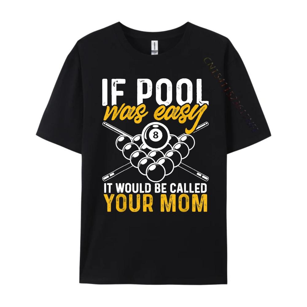 If Pool Was Easy Billiard Player Funny Cute Oversized T Shirt Mens Shirts Korean