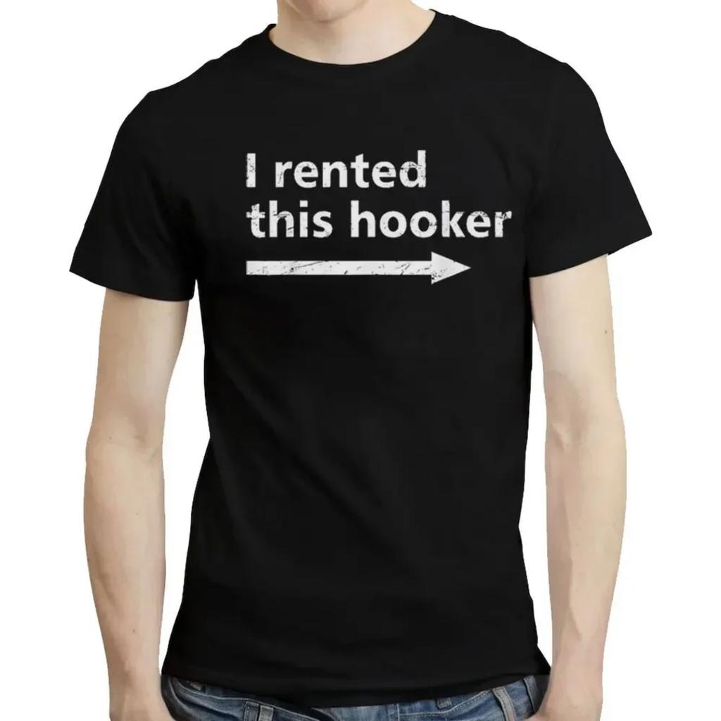 Funny Adult Humor Saying T-Shirt Offensive I Rented This Hooker Funny Cotton T-shirts Vintage Tees Tops Men Clothing