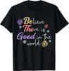 Believe There Is Good In The World Kindness Be Kind Gift Unisex T-Shirt
