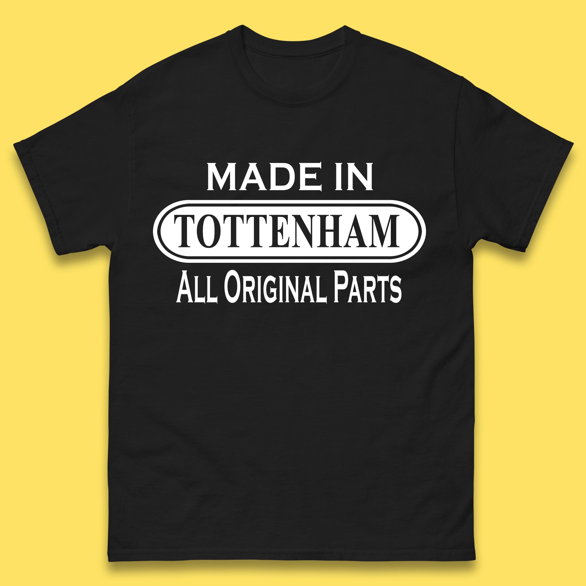 

Made In Tottenham All Original Parts Vintage Retro Birthday Town In North London, England Gift Mens Tee Top 3XL