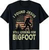 I Found Jesus Still Looking Bigfoot Funny Summer Christian Unisex T-Shirt
