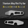Mini Titanium EDC Pry Bar Keychain