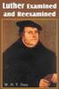 Kniha Luther Examined and Reexamined A Review of Catholic Criticism and a Plea for Revaluation