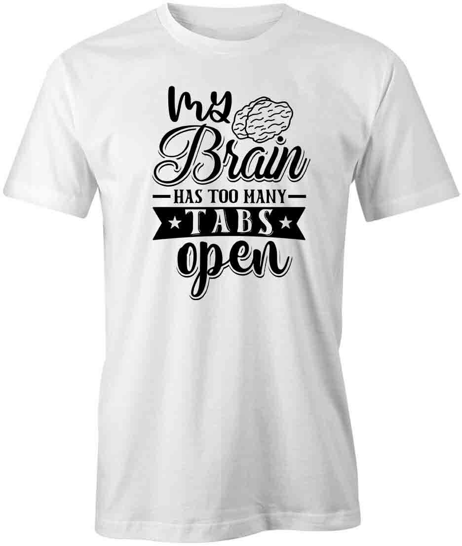 MY BRAIN HAS TOO MANY TABS OPEN TShirt Tee Short-Sleeved Cotton S1WSA242 L