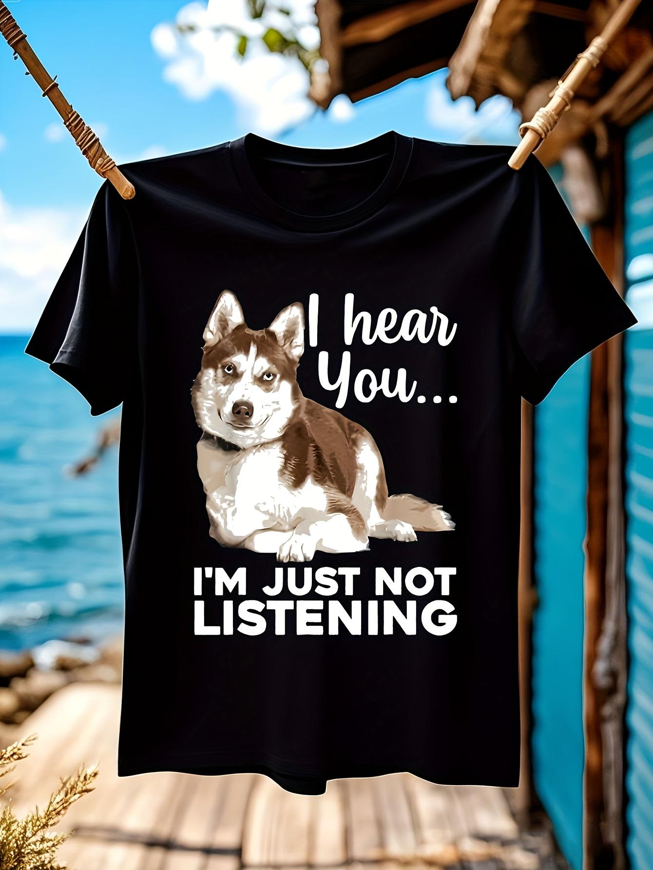 Funny Tshirt Funny Siberian Husky I Hear You... Not Liste... L