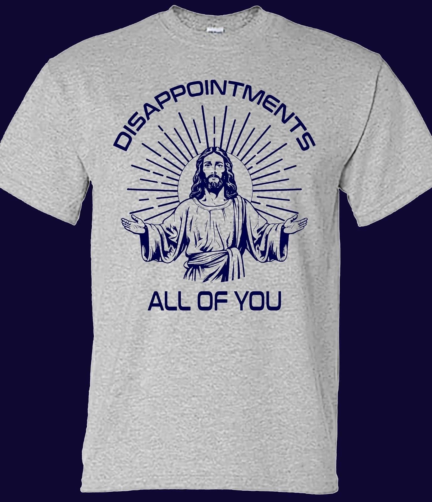 Disappointments, All of You Funny Jesus T shirt L