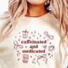 Caffeinated and Medicated Sarcasm Funny Women's Shirt, Chronic Pain Adult Humor Tee, Sarcastic Girlfriend Gift, Mental Health Meme T-Shirt