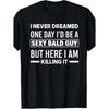 Men'S Funny Bald Head Humor T-Shirt - "I Never Thought I'd Be a Bald Guy, But Here I Am Killing It" Slogan, Black with White Print, Casual Short