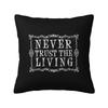 Never Trust The Living Print Black Pillowcase Decorative Goth Occult Halloween Witch Quote Pillow Case Cushion Cover 18x18 Inch