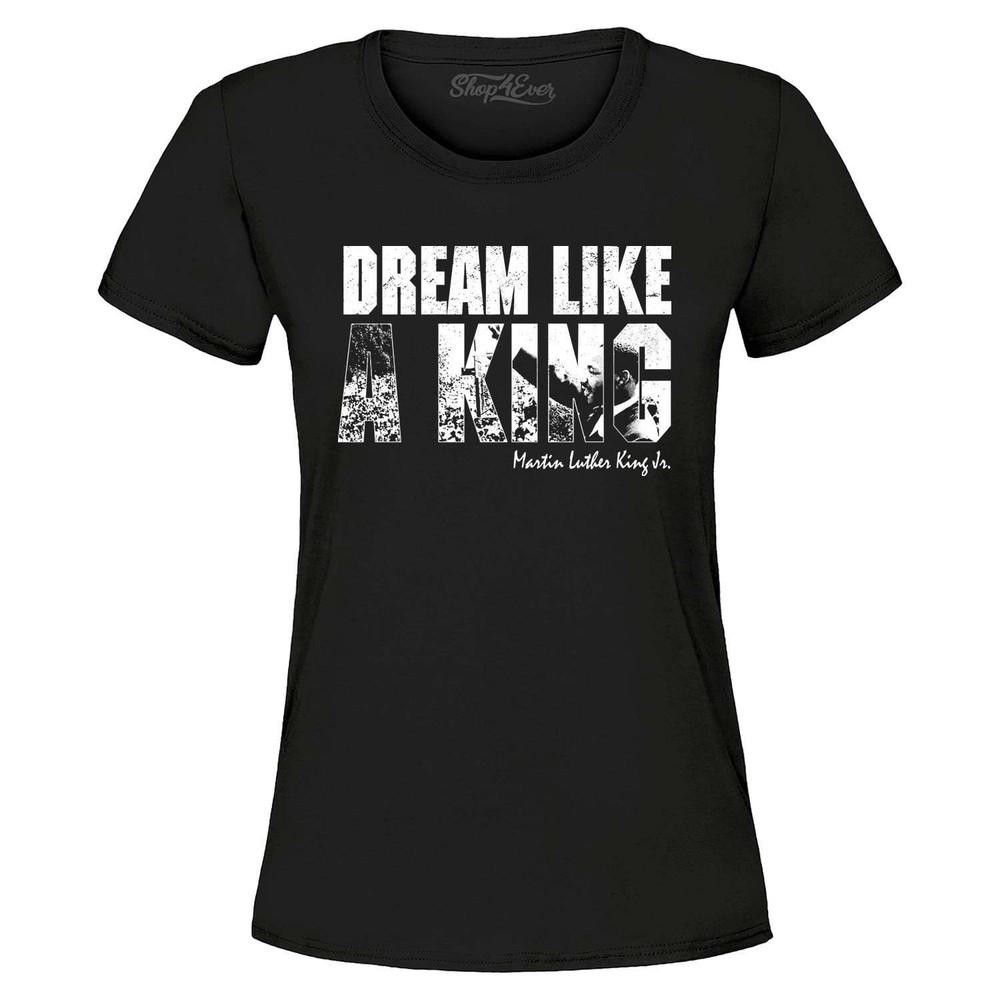 

Dream Like a MLK Women s T-Shirt Black History Shirts L