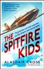 Kniha The Spitfire Kids : The Generation Who Built, Supported and Flew Britain's Most Beloved Fighter