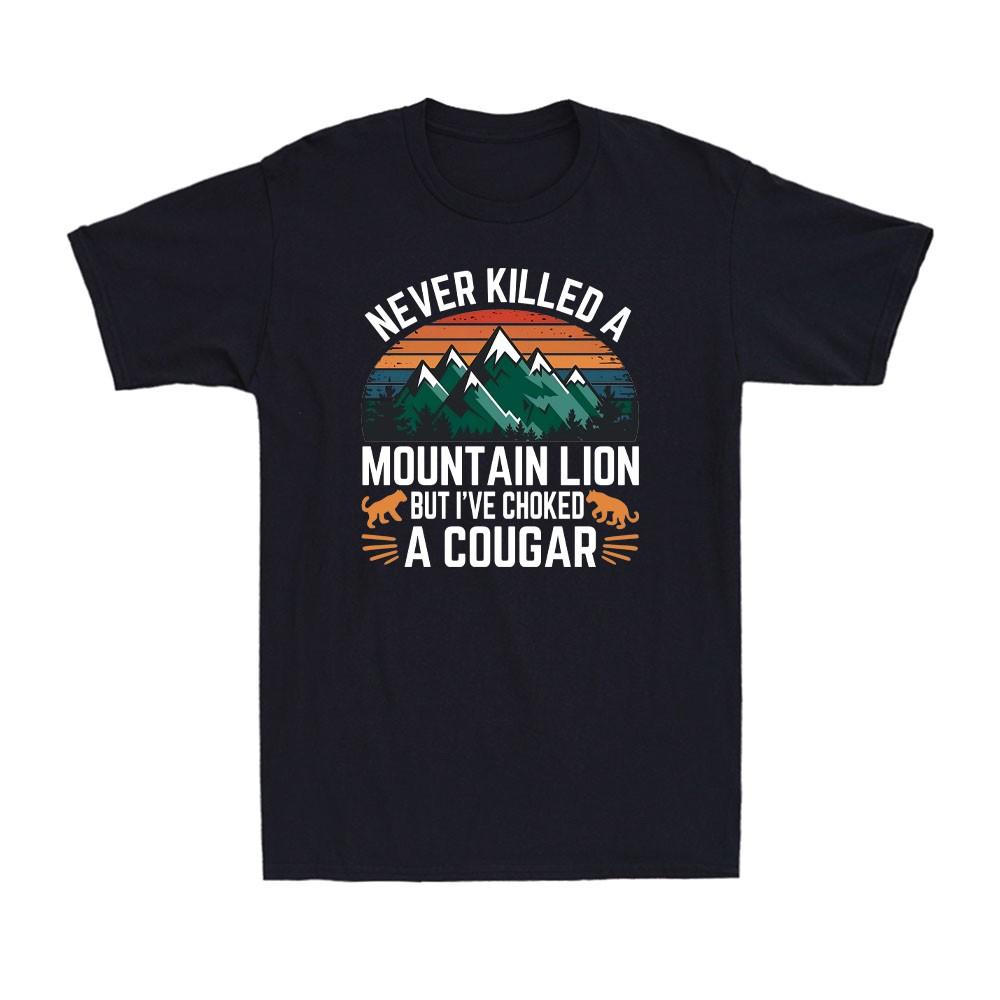 Never Killed A Mountain Lion But I Have Choked A Cougar Vintage Men s T-Shirt Unisex T-Shirt XXXXL