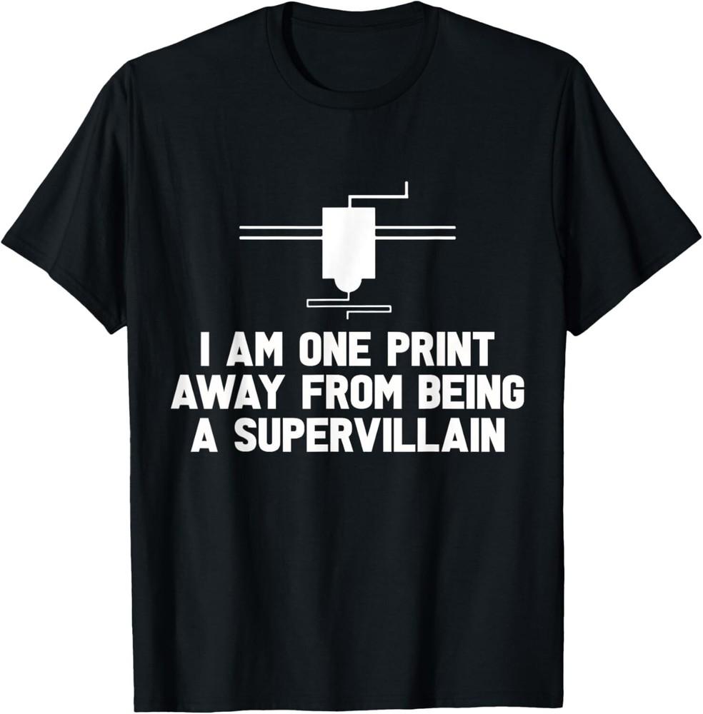 

3D Printer Tshirt Men Tee Gift Unisex T-Shirt 4XL