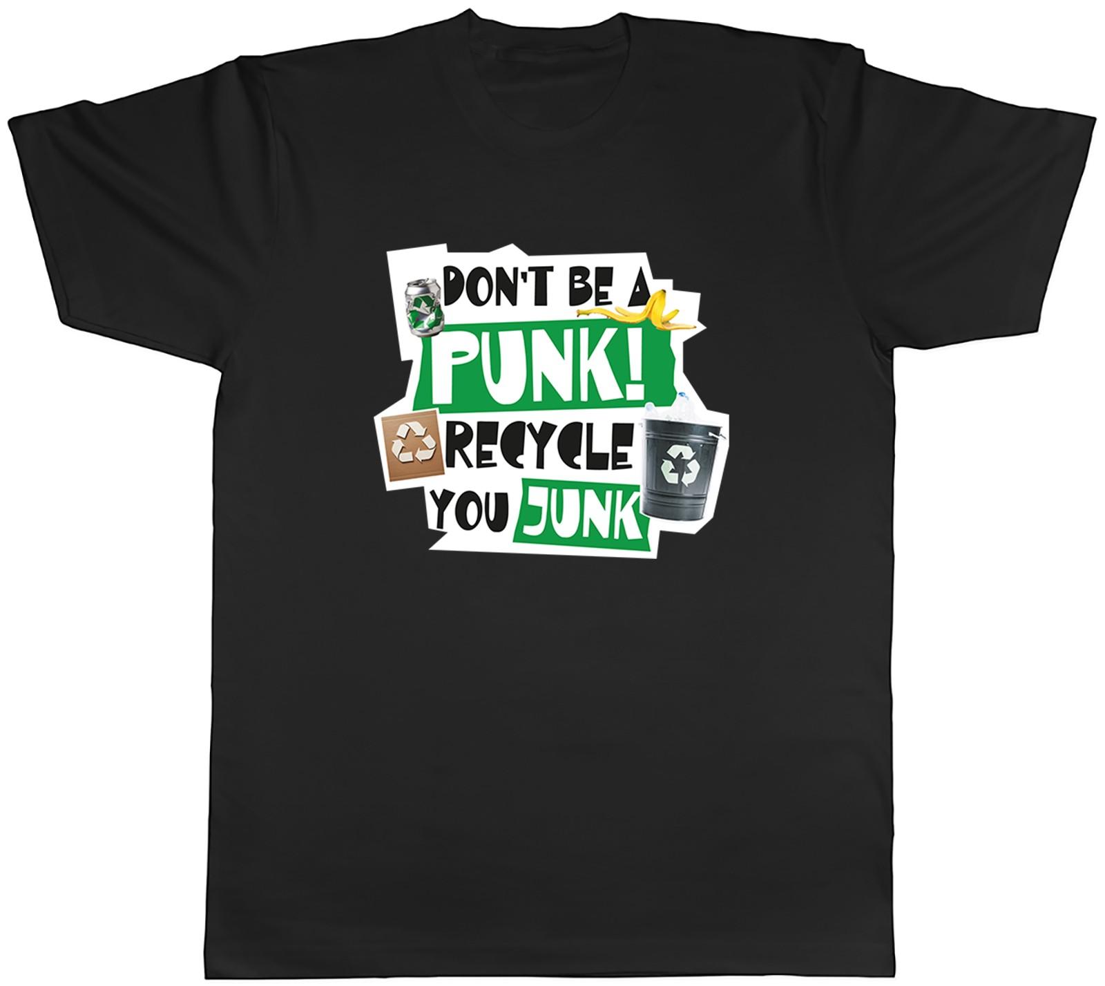 Don t Be a Punk Recycle Your Junk Mens T-Shirt Tee Gift Top S