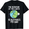 Die Drehung der Erde macht meinen Tag Lustiges Wissenschaftsgeschenk Unisex T-Shirt