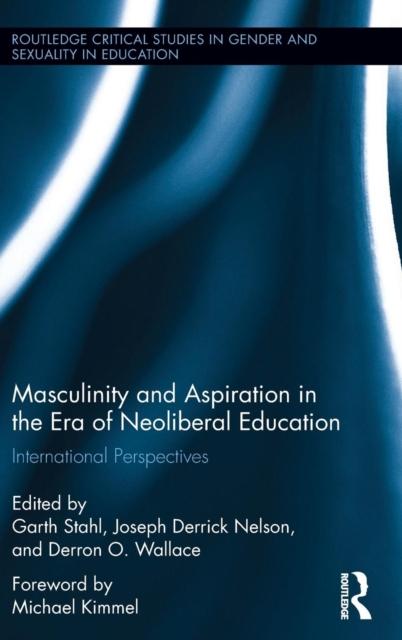 The Masculinity and Aspiration In an Era of Neoliberal Education : International Perspectives Book