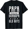 Papa Shirt for Christmas Gift Grandpa Is for Old Guys TShirt Unisex T-Shirt
