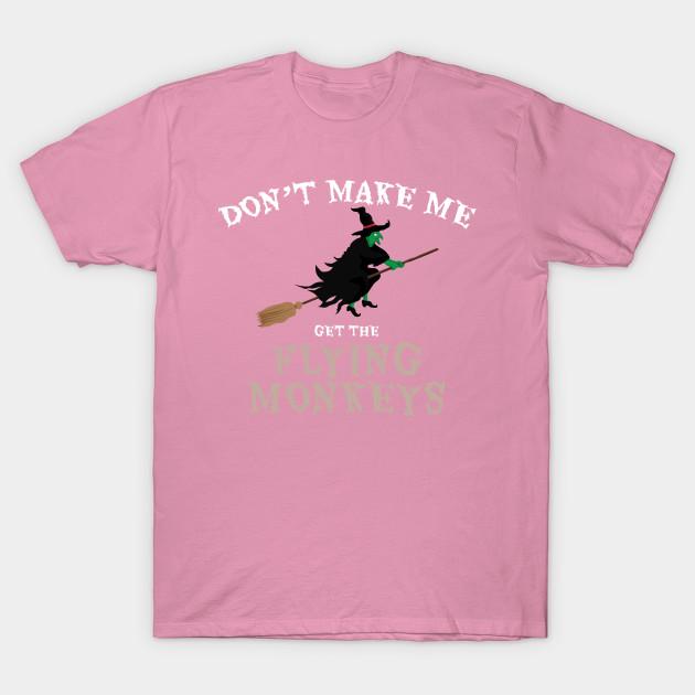 T Shirt Women Dont Make Me Get Flying Monkeys Halloween Witch Harajuku Print Kawaii Tshirt Summer Short Sleeve Female T-Shirt Top Tee