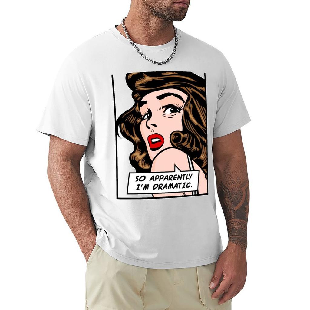So Apparently Im Dramatic Vintage Pop Art Girl Funny Quote Tshirt Work Comfort Tshirt For Unisex
