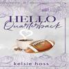 Hello Quarterback by Kelsie Hoss Hardback Book 9781956948967