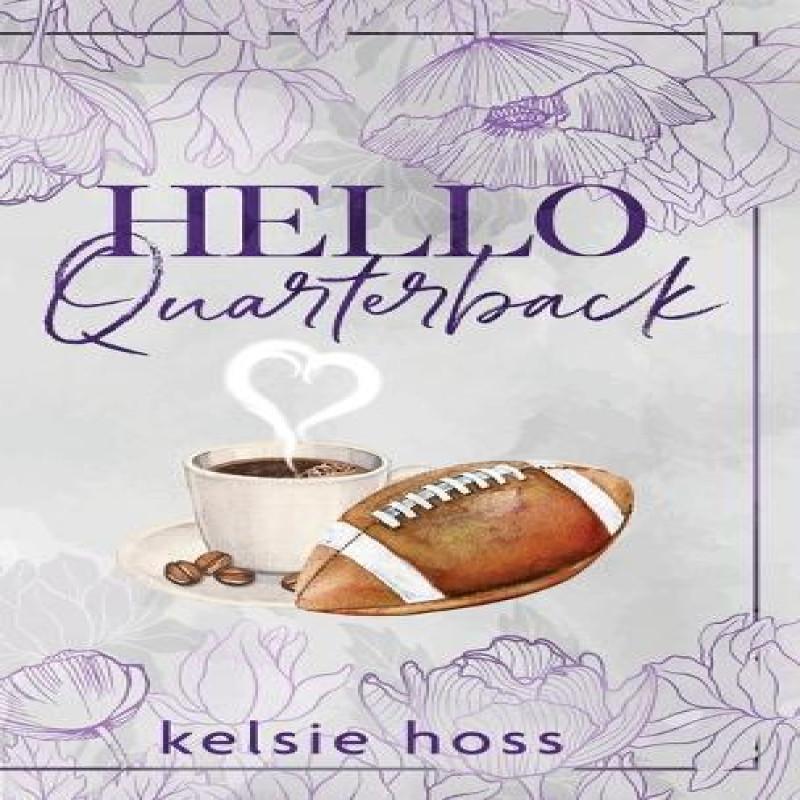 Hello Quarterback by Kelsie Hoss Hardback Book 9781956948967