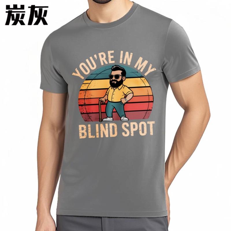 Essential Tee Man t shirt O Neck tshirt Plus Size Youre In My Blind Spot Classic Men Teeshirt Quick Dry Shirt Lightweight Tee
