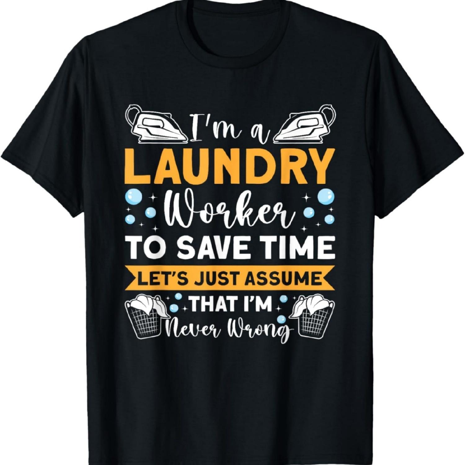 Laundry just assume that I m never wrong laundry worker T-Shirt XXXXXL разноцветный