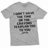 Funny Back To School T-Shirt Time Or Crayons To Explain This To You Shirt