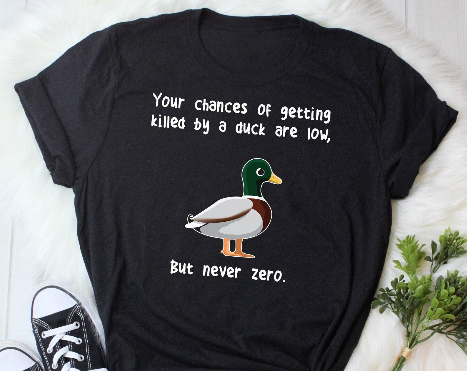 Duck Shirt, , , Pet Duck Lover Gift, Cute Bird T-shirt, Funny Farming Farmer Tshirt, Your Chances Meme Tee Mallard Duck Mom Dad Farm 120